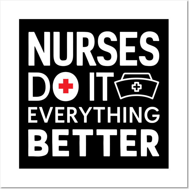 Nurses Do It Everything Better Wall Art by NomiCrafts